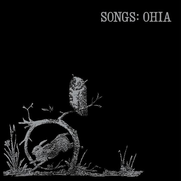 Songs Ohia -  Songs Ohia